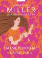 Daj się pokochać dziewczyno. Poznaj sekret udanych relacji. w. 2 - Joanna Olekszyk, Katarzyna Miller