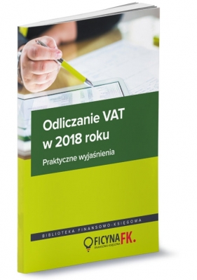 Odliczanie VAT w 2018 roku - wyjaśnienia praktyczne