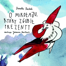 O Mikołaju, który zgubił prezenty - Danuta Parlak