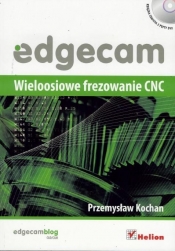 Edgecam Wieloosiowe frezowanie CNC + 2CD - Kochan Przemysław