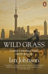 Wild Grass China's revolution from below Ian Johnson