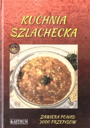 Kuchnia szlachecka TW - Opracowanie zbiorowe