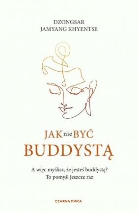 Jak nie być buddystą - Dzongsar Jamyang Khyentse