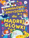 Łamigłówki i krzyżówki dla mądrej główki Opracowanie zbiorowe