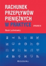 Rachunek przepływów pieniężnych w praktyce (wyd. III) Marek Lachmirowicz