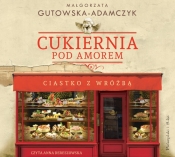 Cukiernia pod Amorem Ciastko z wróżbą CD (Audiobook) - Gutowska-Adamczyk Małgorzata