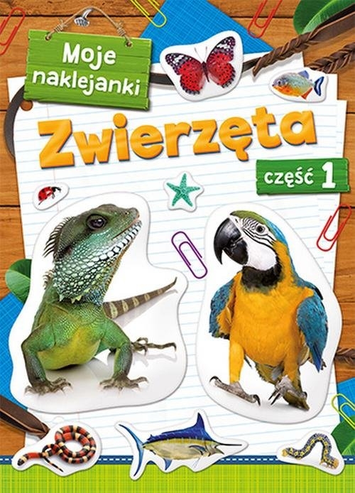 Moje naklejanki Zwierzęta Część 1