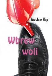 Wbrew woli - Hop Wiesław<br />