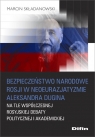 Bezpieczeństwo narodowe Rosji w neoeurazjatyzmie Aleksandra Dugina na tle Składanowski Marcin