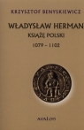 Władysław Herman Książę Polski 1079-1102 Benyskiewicz Krzysztof