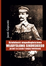 Działalność niepodległościowa Władysława Sikorskiego przed i w czasie I Gajewski Jacek