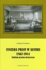 Cenzura prasy w Austrii 1862-1914 Studium prawno-historyczne Dziadzio Andrzej