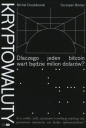 Kryptowaluty. Dlaczego jeden bitcoin wart będzie milion dolarów? - Szczepan Bentyn, Michał Grzybkowski