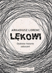 Lękowi. Osobiste historie zaburzeń - Lorenc Arkadiusz