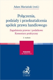 Połączenia, podziały i przekształcenia spółek prawa handlowego. Zagadnienia prawne i podatkowe. Kome