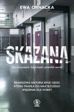 Skazana. Więzienie. Sędzia nie ma prawa tu trafić - Ewa Ornacka