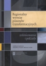  Regionalny wymiar procesów transformacyjnychzróżnicowania i podziały