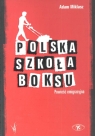 Polska szkoła boksu Powieść emigracyjna Adam Miklasz