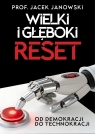 Wielki i Głęboki Reset. Od demokracji do... Jacek Janowski