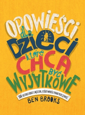 Opowieści dla dzieci, które chcą być wyjątkowe. - Ben Brooks