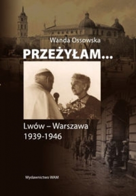 Przeżyłam... - Ossowska Wanda