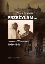 Przeżyłam... - Ossowska Wanda