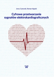 Cyfrowe przetwarzanie sygnałów elektrokardiograficznych - Cytowski Jerzy, Kępski Roman