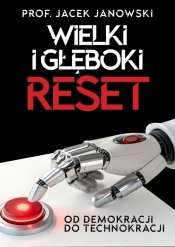 Wielki i Głęboki Reset. Od demokracji do... - Jacek Janowski