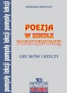 Poezja w szkole podstawowej Gry słów i rzeczy Wantuch Wiesław