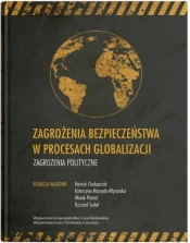 Zagrożenia bezpieczeństwa w procesach globalizacji. Zagrożenia polityczne - Opracowanie zbiorowe