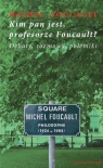 Kim pan jest, profesorze Foucault? Debaty, rozmowy, polemiki Foucault Michel