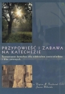 Przypowieść i zabawa na katechezie Scenariusze katechez dla oddziałów