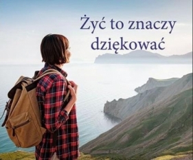 Perełka 327 - Żyć to znaczy dziękować - Opracowanie zbiorowe