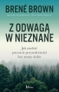 Z odwagą w nieznane. - Brené Brown