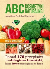 ABC kosmetyki naturalnej Tom 2 warzywa - Przybylak-Zdanowicz Magdalena