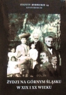 Żydzi na Górnym Śląsku w XIX i XX wieku Zeszyty Rybnickie 14