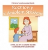 Rozmowy z Aniołem Stróżem. Część 3 O tym, jak być starszym bratem i Elżbieta Śnieżkowska-Bielak