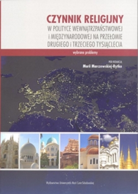 Czynnik religijny w polityce wewnątrzpaństwowej i międzynarodowej na przełomie drugiego i trzeciego tysiąclecia