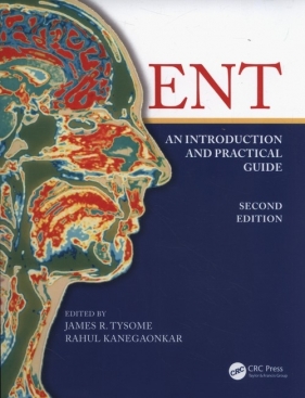 ENT: An Introduction and Practical Guide - James Tysome, Rahul Kanegaonkar