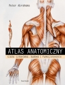 Atlas anatomiczny. Ciało człowieka: budowa i funkcjonowanie Peter Abrahams