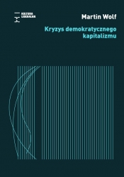 Kryzys demokratycznego kapitalizmu - Martin Wolf