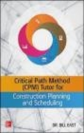 Critical Path Method (CPM) Tutor for Construction Planning and Scheduling William East