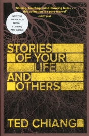 Stories of Your Life and Other - Chiang Ted