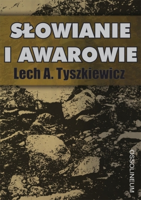 Słowianie i Awarowie - Tyszkiewicz Lech A.