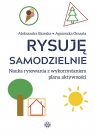 Rysuję samodzielnie. Nauka rysowania z wykorzystaniem planu aktywności Aleksandra Brzeska, Agnieszka Omasta