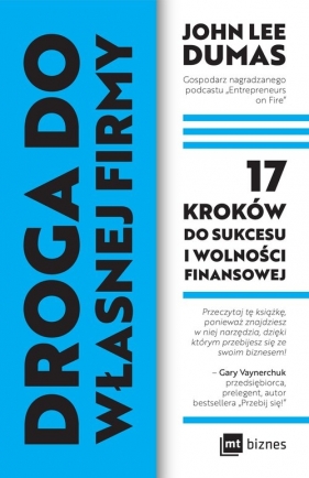 Droga do własnej firmy. 17 kroków do sukcesu i wolności finansowej - John Lee Dumas, John Lee Dumas