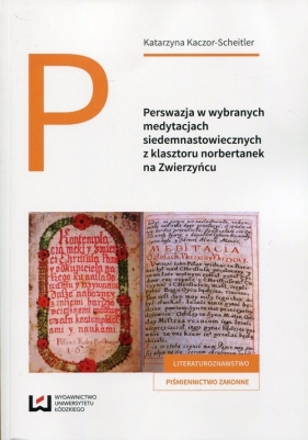 Perswazja w wybranych medytacjach siedemnastowiecznych z klasztoru norbertanek na Zwierzyńcu - Katarzyna Kaczor-Scheitler