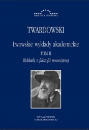 Lwowskie wykłady akademickie T.2 - Twardowski Kazimierz