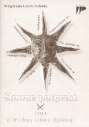 Słowne potyczki czyli o trudnej sztuce dyskusji - Latoch-Zielińska Małgorzata