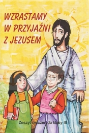 Religia. SP kl. 3. Wzrastamy w przyjaźni z Jezusem. Ćwiczenia. 2013
